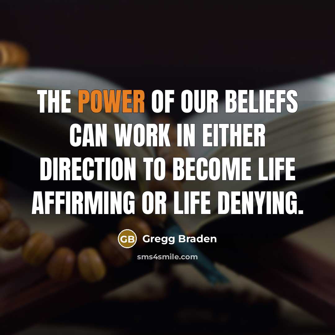 “The power of our beliefs can work in either direction…” quote by Gregg Braden