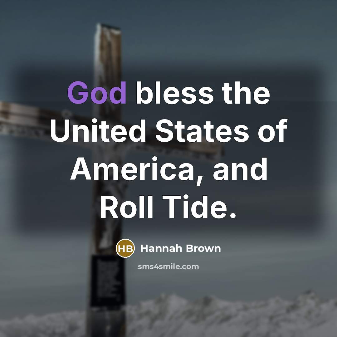 “God bless the United States of America, and Roll Tide.…” quote by Hannah Brown