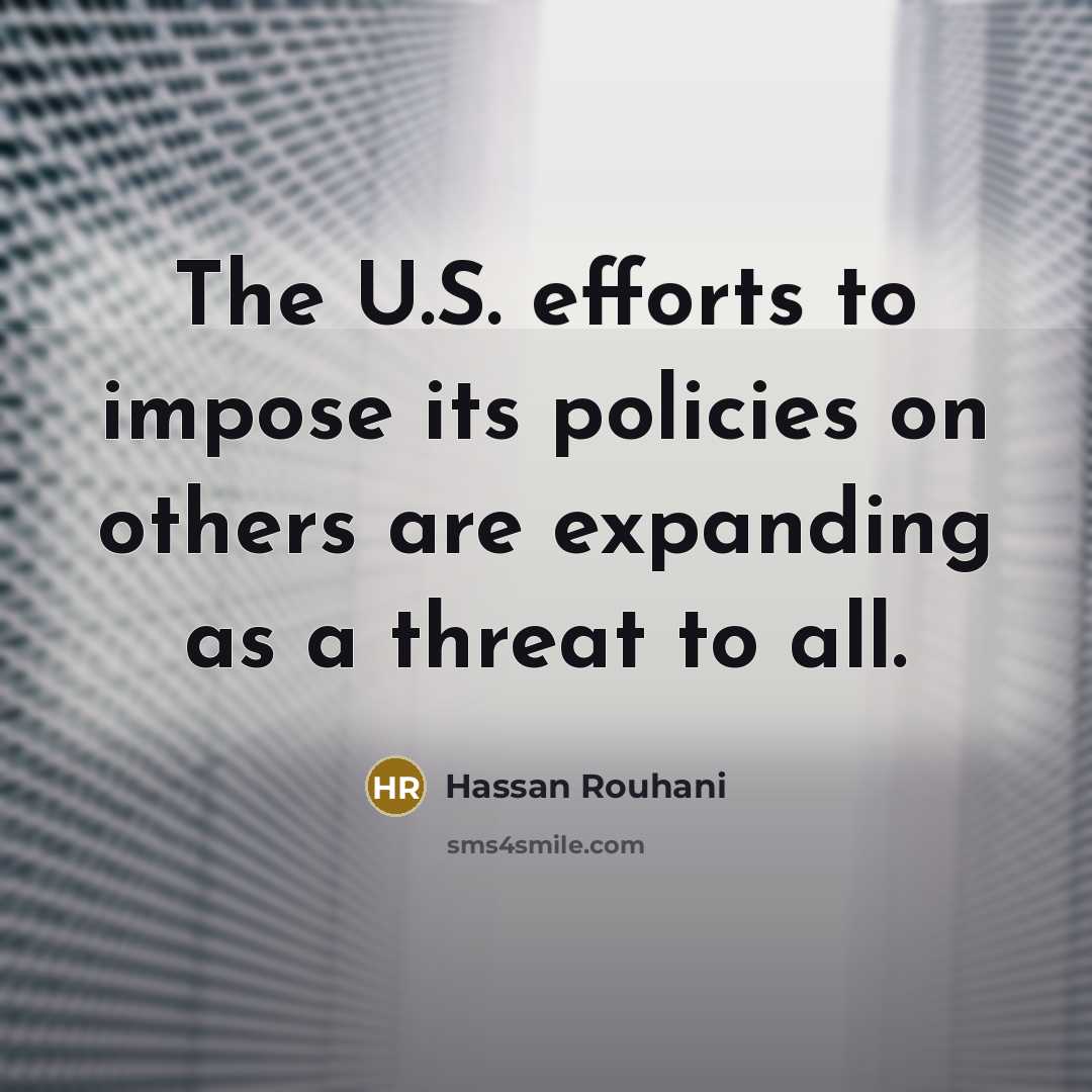 “The U.S. efforts to impose its policies on others are…” quote by Hassan Rouhani