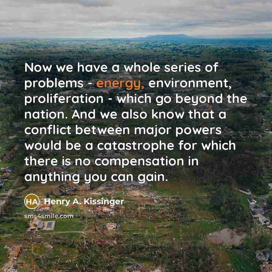 “Now we have a whole series of problems - energy,…” quote by Henry A. Kissinger