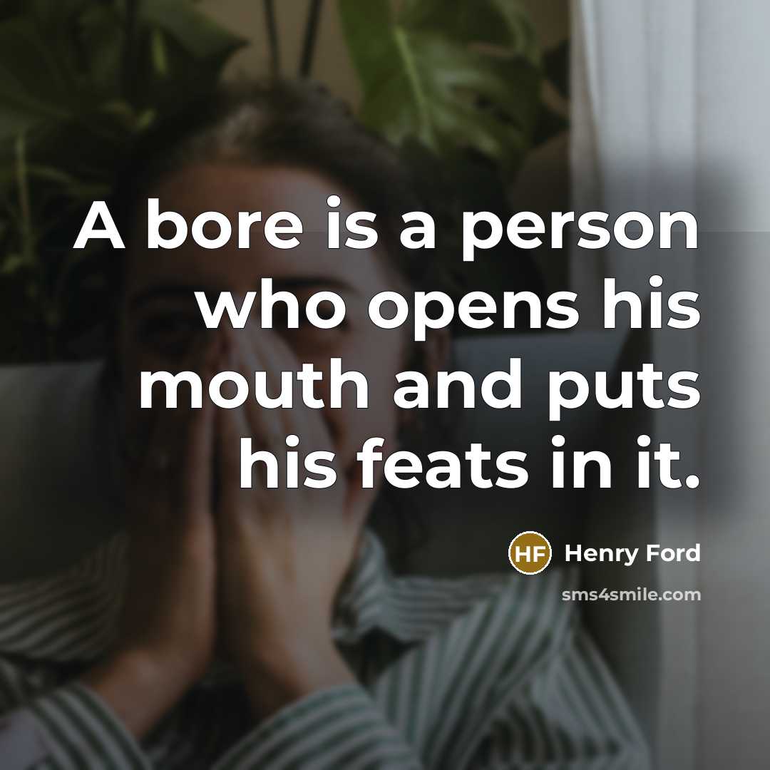 “A bore is a person who opens his mouth and…” quote by Henry Ford