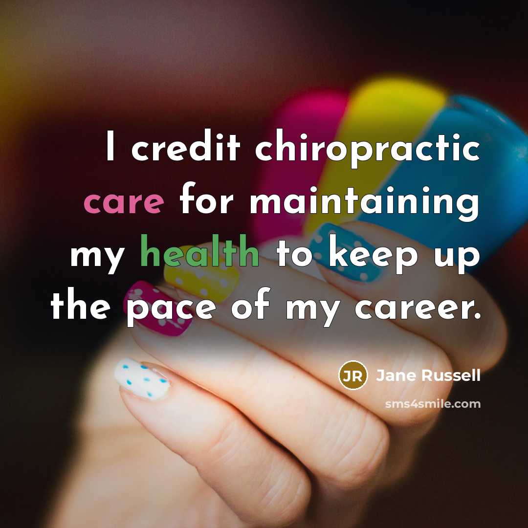 “I credit chiropractic care for maintaining my health to keep…” quote by Jane Russell