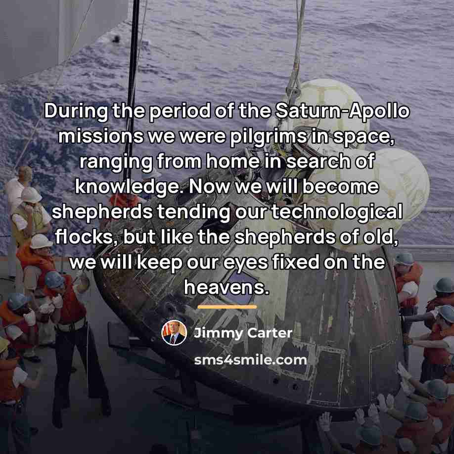 “During the period of the Saturn-Apollo missions we were pilgrims…” quote by Jimmy Carter