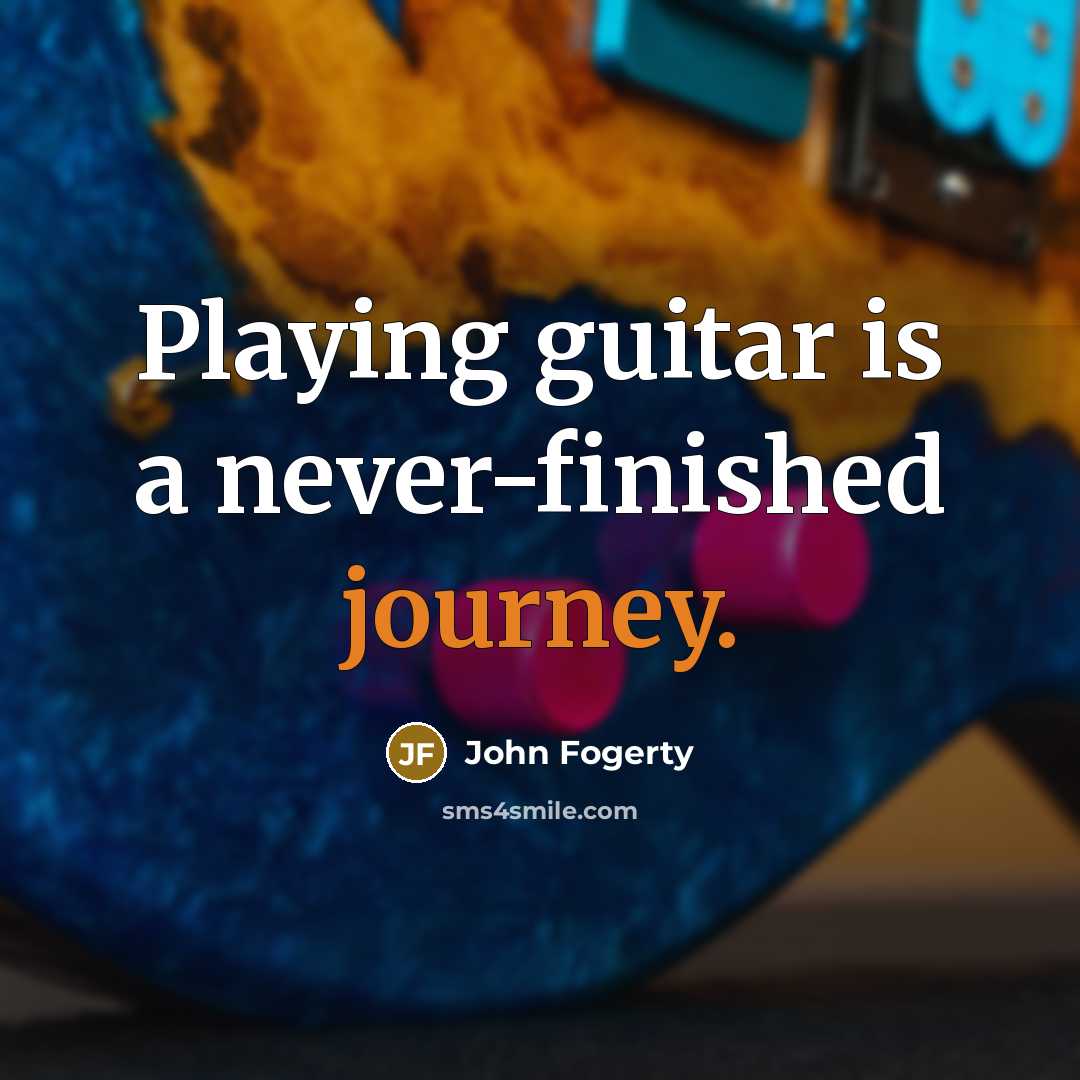 “Playing guitar is a never-finished journey.…” quote by John Fogerty