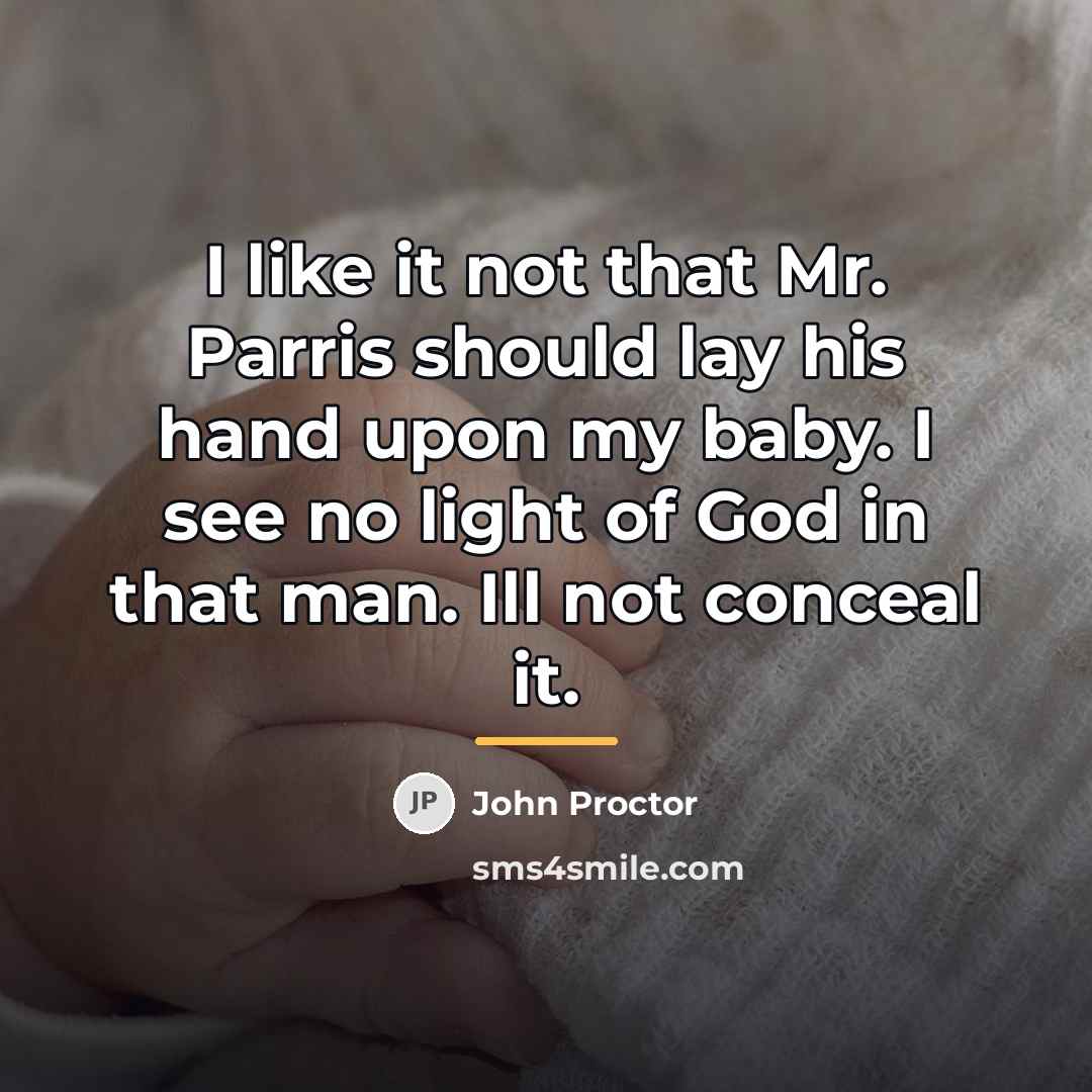 “I like it not that Mr. Parris should lay his…” quote by John Proctor
