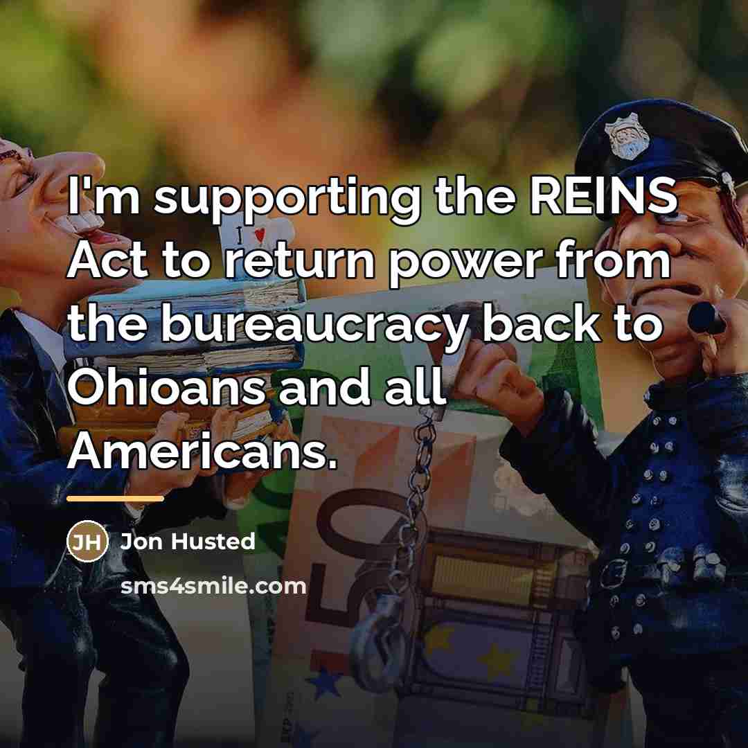 “I'm supporting the REINS Act to return power from the…” quote by Jon Husted