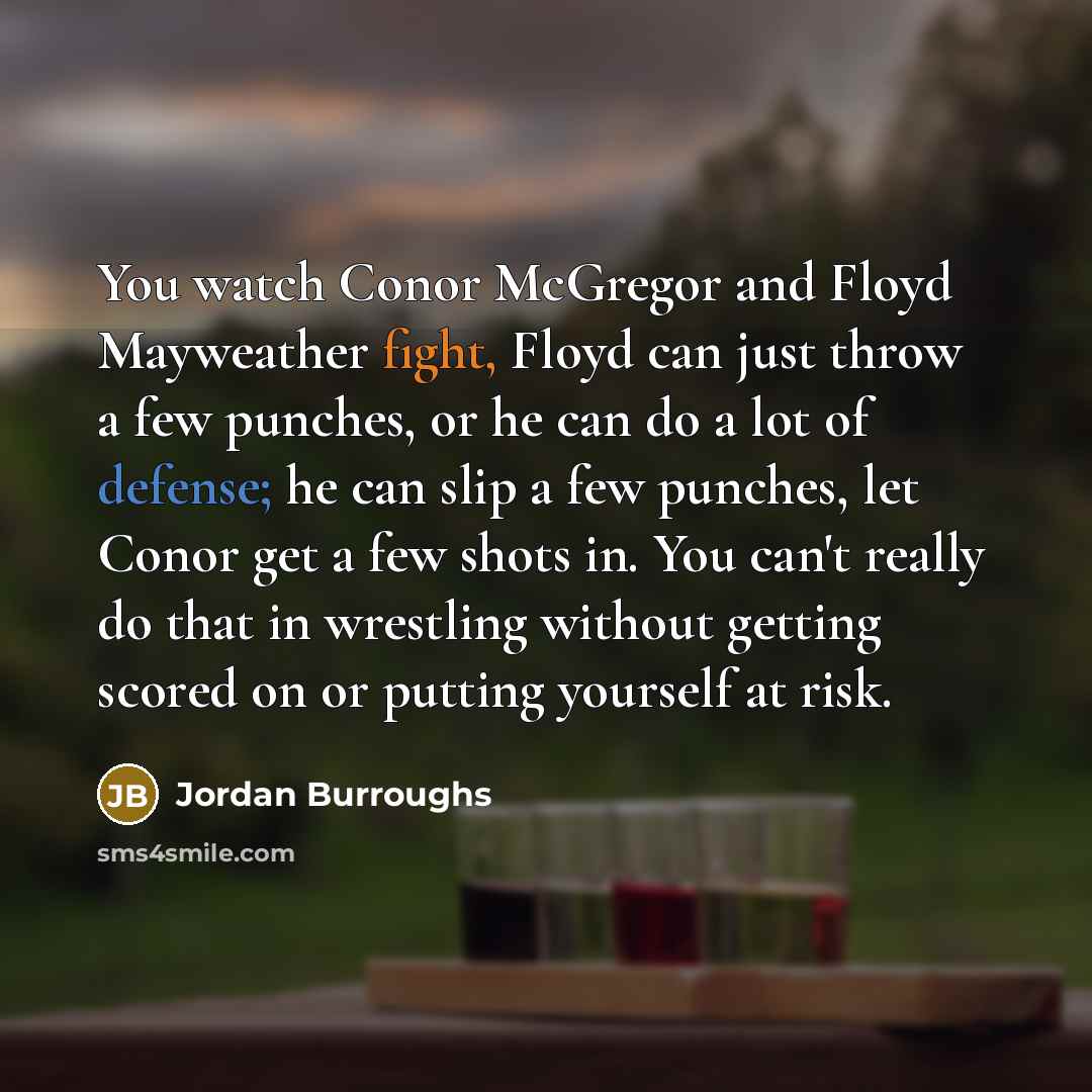 “You watch Conor McGregor and Floyd Mayweather fight, Floyd can…” quote by Jordan Burroughs