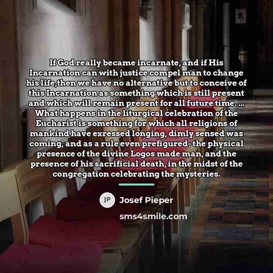 “If God really became incarnate, and if His Incarnation can…” quote by Josef Pieper
