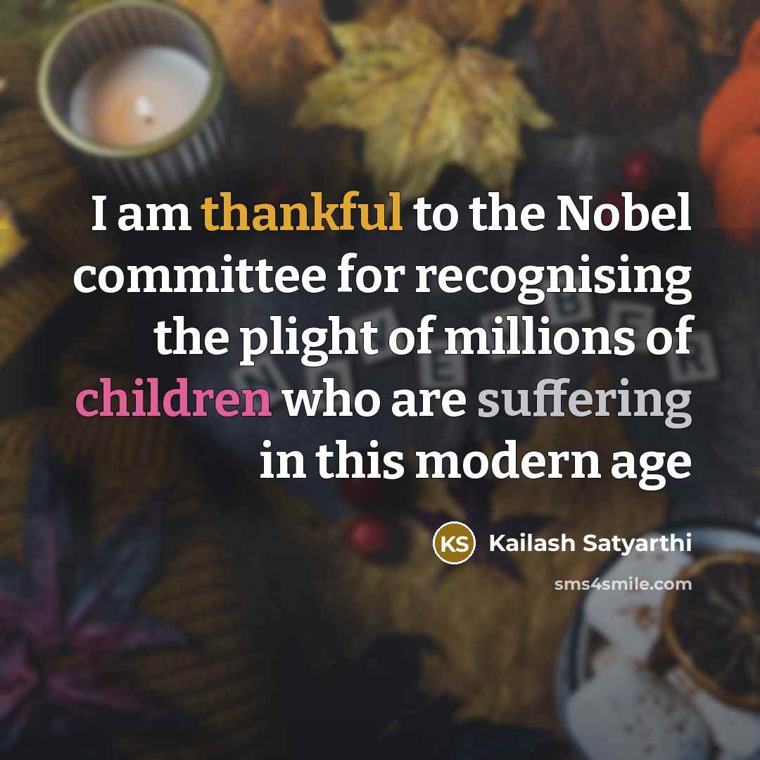 “I am thankful to the Nobel committee for recognising the…” quote by Kailash Satyarthi