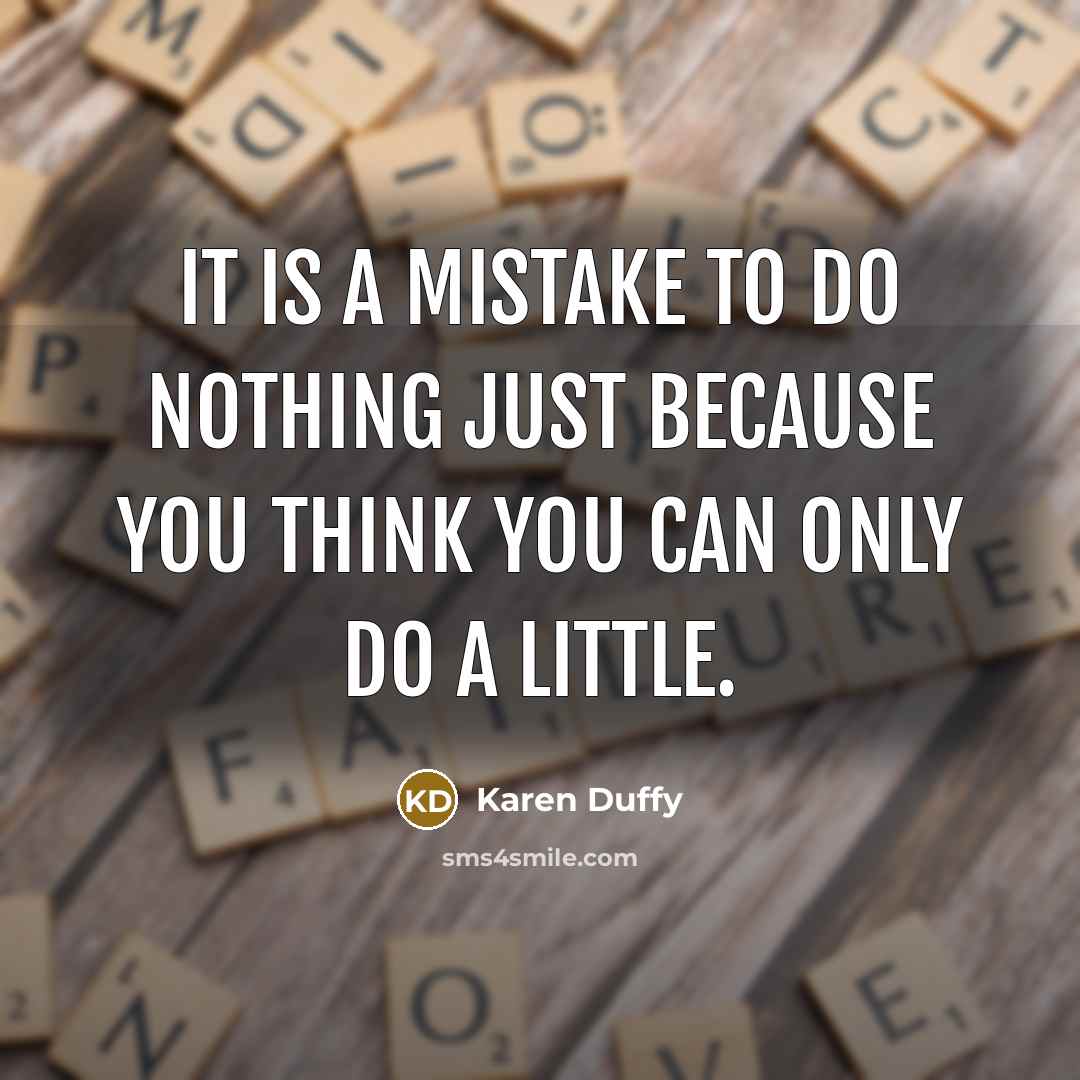 “It is a mistake to do nothing just because you…” quote by Karen Duffy