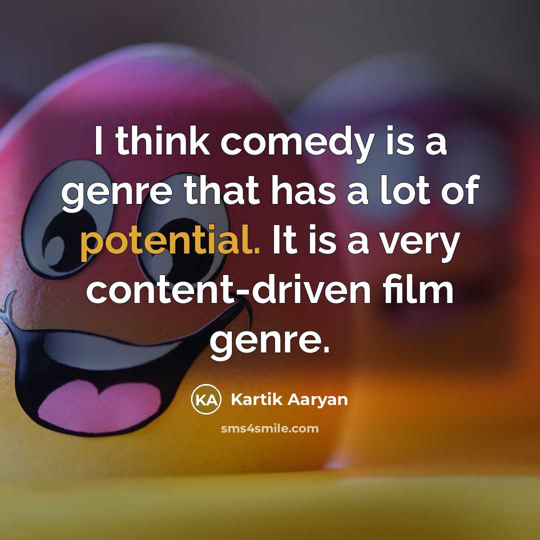 “I think comedy is a genre that has a lot…” quote by Kartik Aaryan