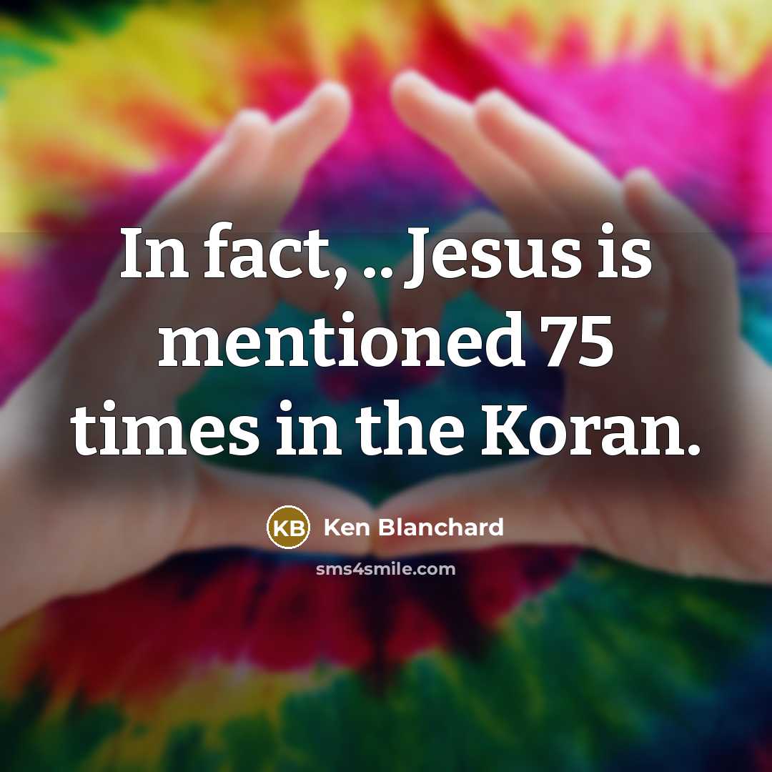 “In fact, .. Jesus is mentioned 75 times in the…” quote by Ken Blanchard
