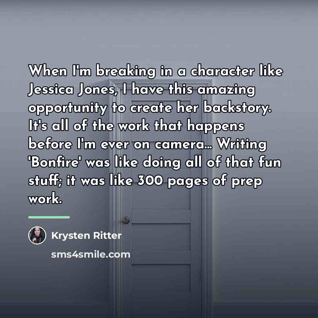“When I'm breaking in a character like Jessica Jones, I…” quote by Krysten Ritter