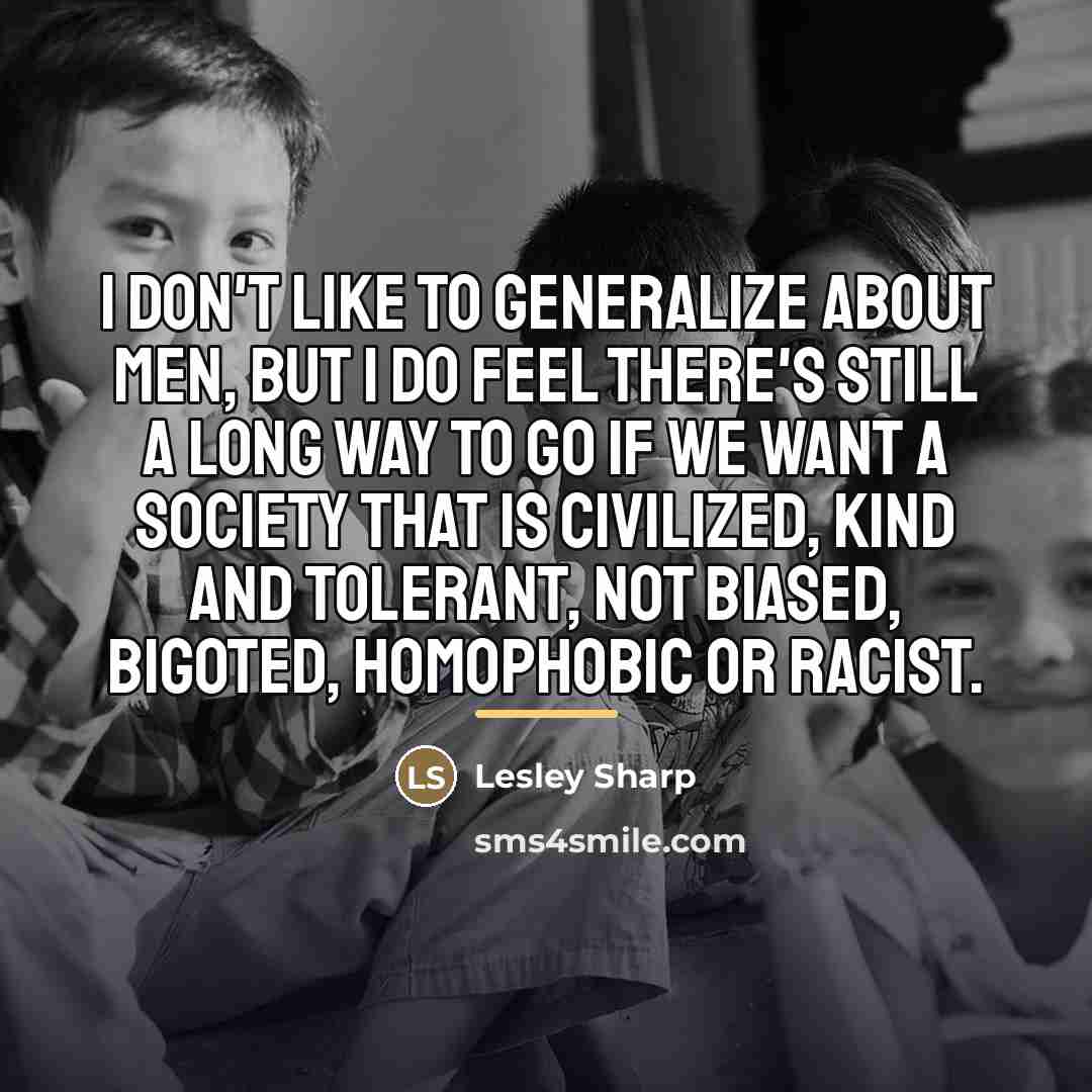 “I don't like to generalize about men, but I do…” quote by Lesley Sharp