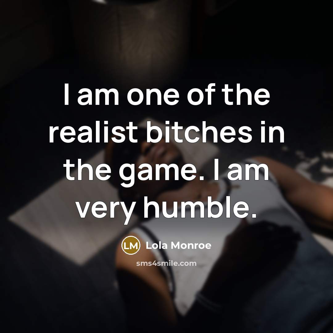 “I am one of the realist bitches in the game.…” quote by Lola Monroe