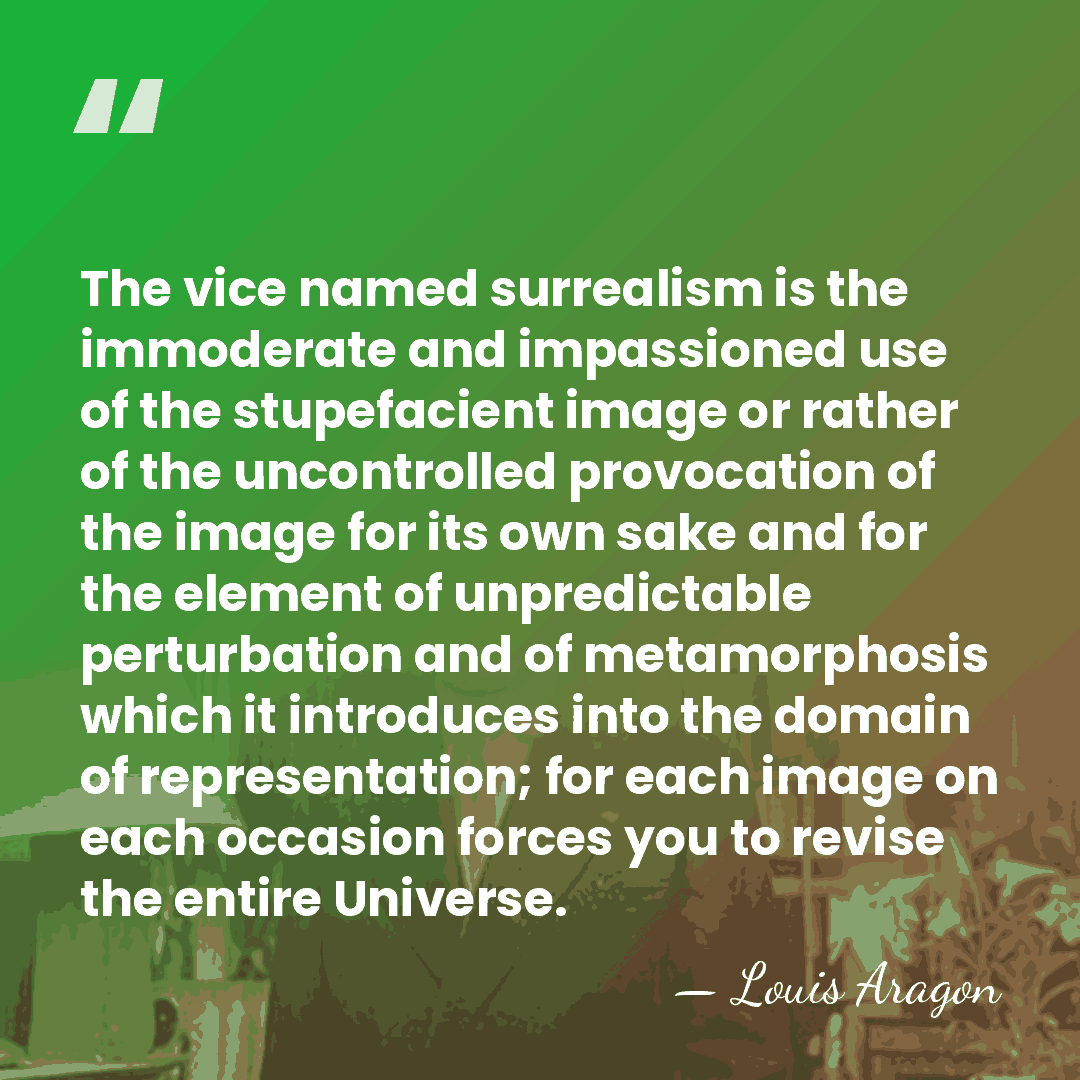 The vice named surrealism is the immoderate and impassioned use of the&hellip; - Louis Aragon