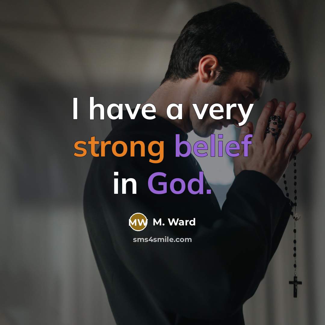 “I have a very strong belief in God.…” quote by M. Ward