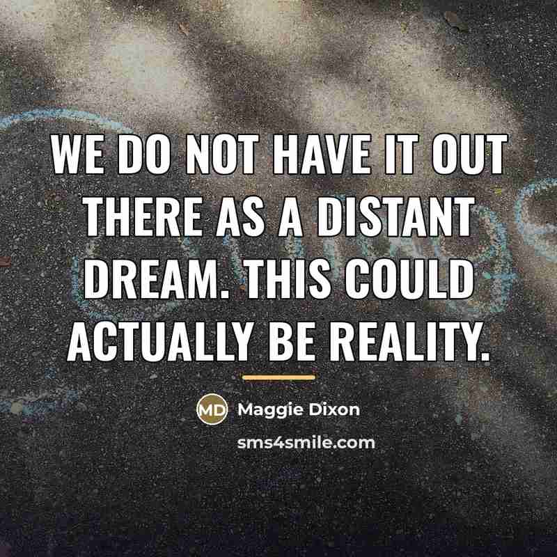 “We do not have it out there as a distant…” quote by Maggie Dixon