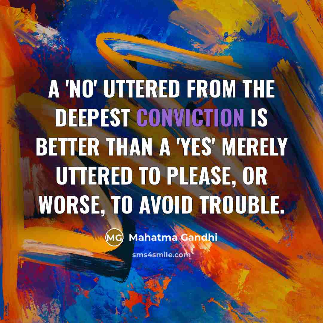 “A 'No' uttered from the deepest conviction is better than…” quote by Mahatma Gandhi