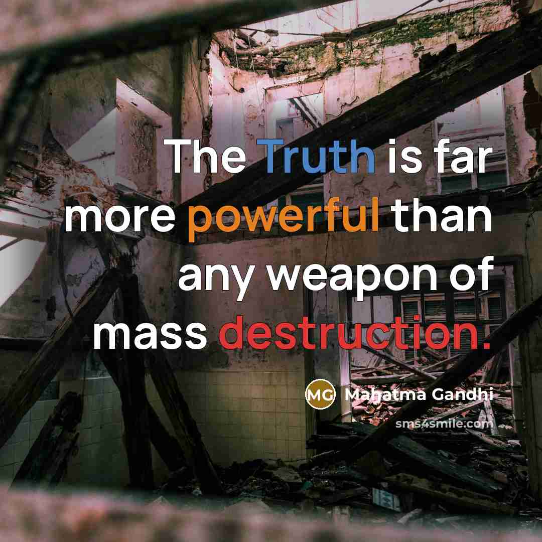 “The Truth is far more powerful than any weapon of…” quote by Mahatma Gandhi