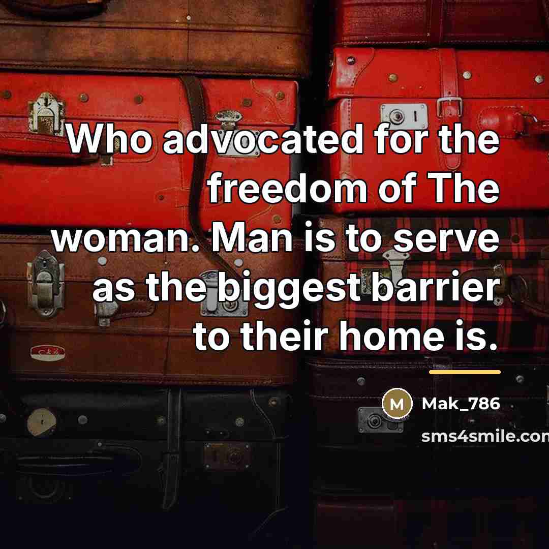 “Who advocated for the freedom of The woman. Man is…” quote by Mak_786