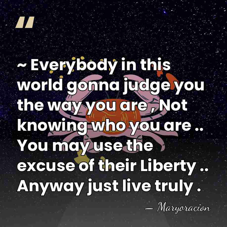 ~ Everybody in this world gonna judge you the way you are&hellip; - Maryoracion