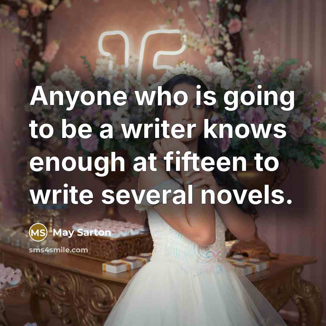 “Anyone who is going to be a writer knows enough…” quote by May Sarton