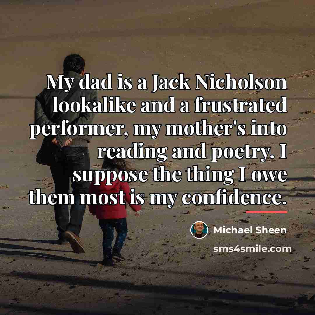 “My dad is a Jack Nicholson lookalike and a frustrated…” quote by Michael Sheen