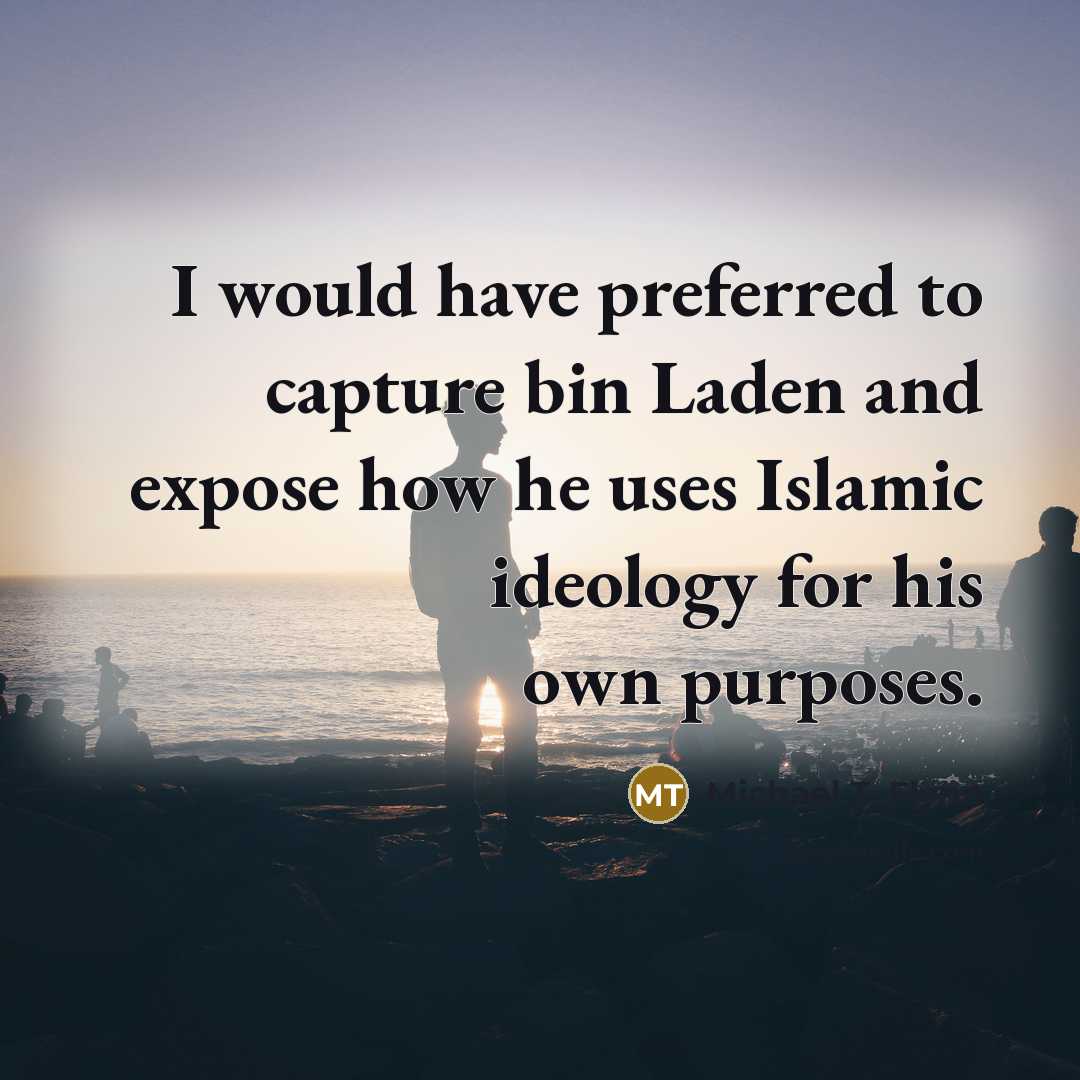 “I would have preferred to capture bin Laden and expose…” quote by Michael T. Flynn