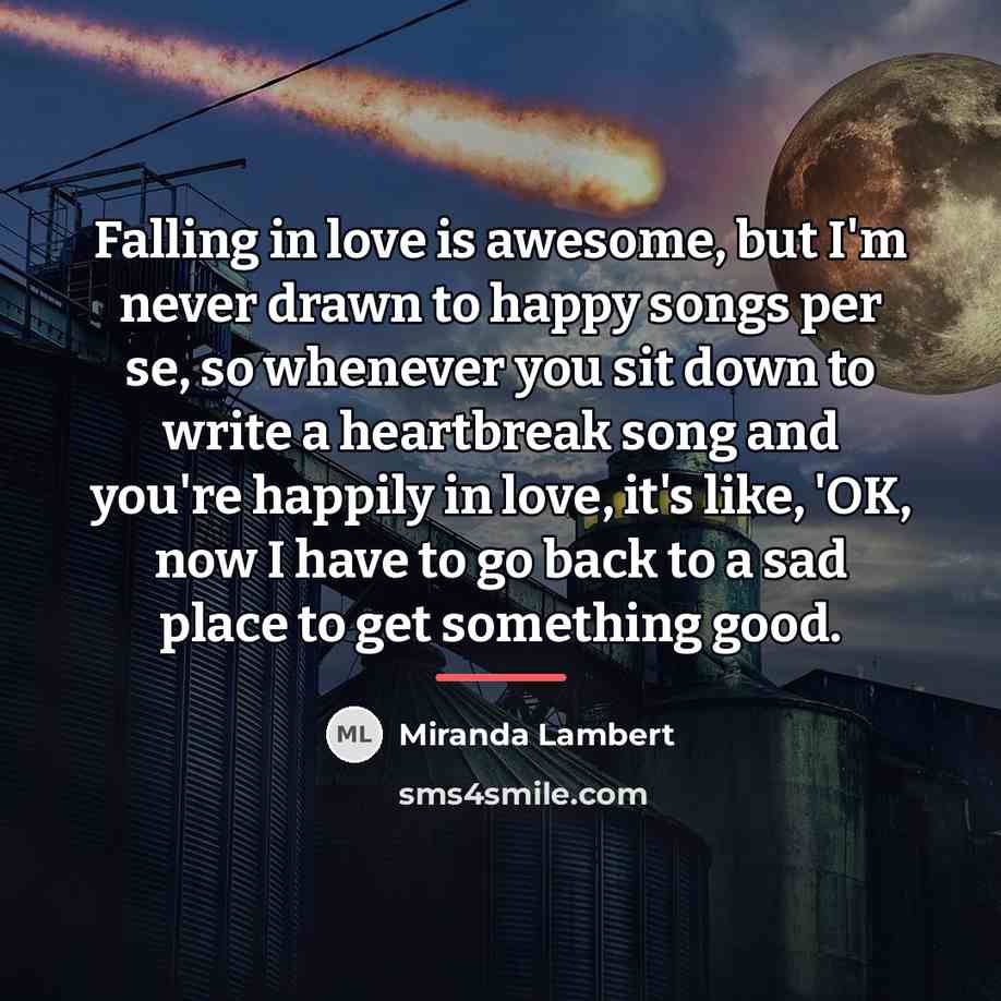 “Falling in love is awesome, but I'm never drawn to…” quote by Miranda Lambert