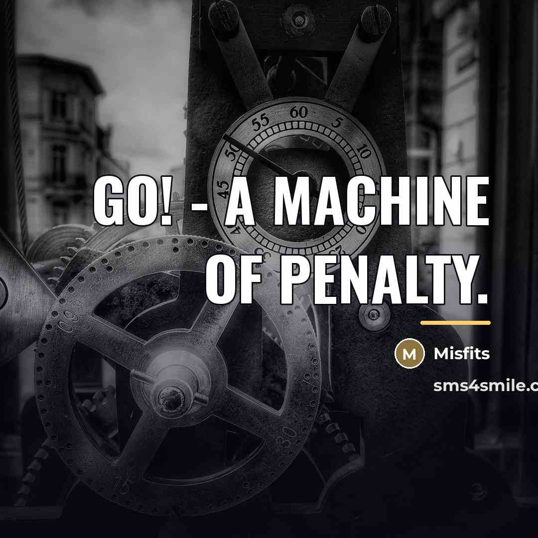 “Go! - A machine of penalty.…” quote by Misfits