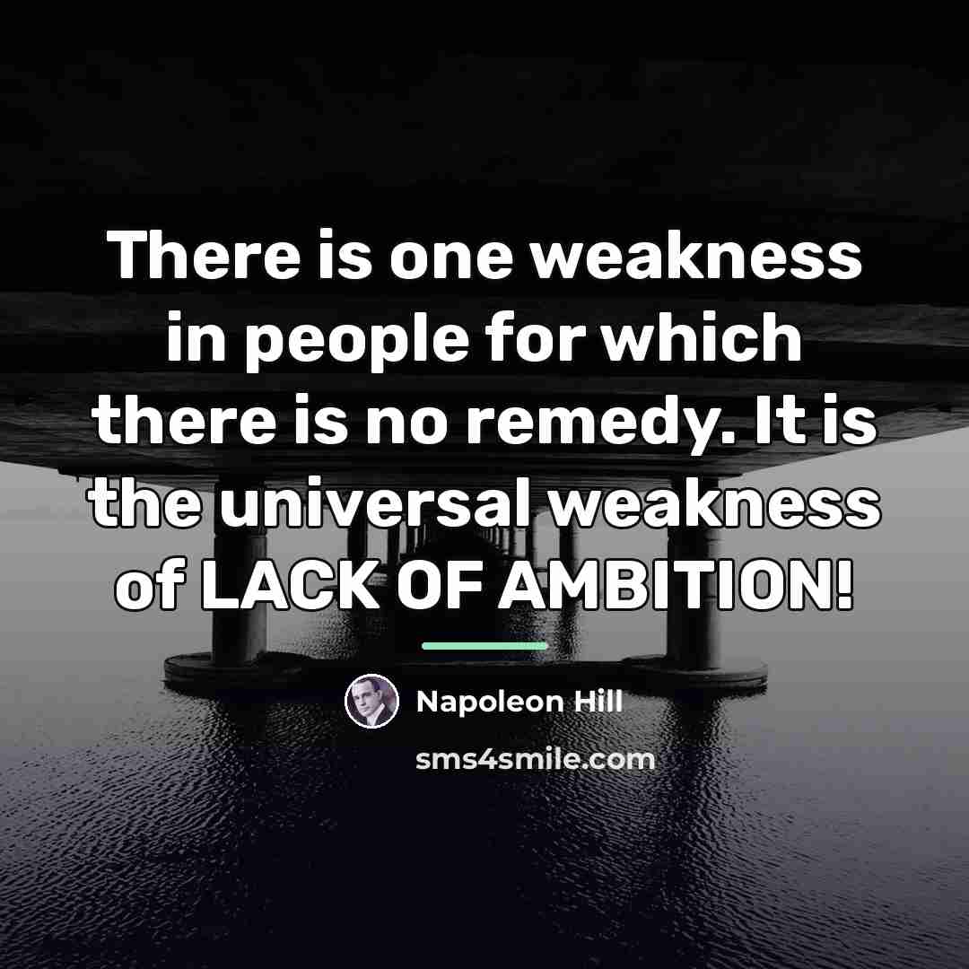 “There is one weakness in people for which there is…” quote by Napoleon Hill