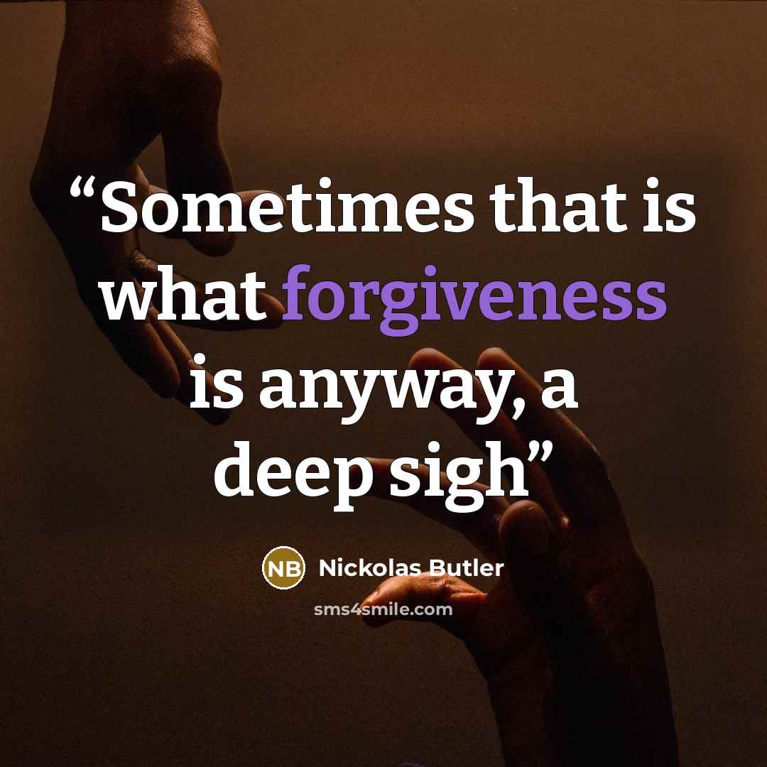 “Sometimes that is what forgiveness is anyway, a deep sigh” quote by Nickolas Butler