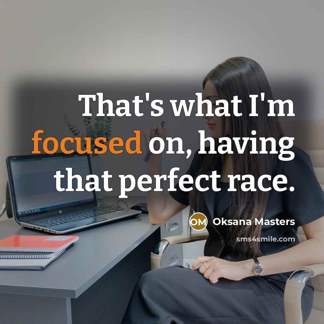 “That's what I'm focused on, having that perfect race.…” quote by Oksana Masters