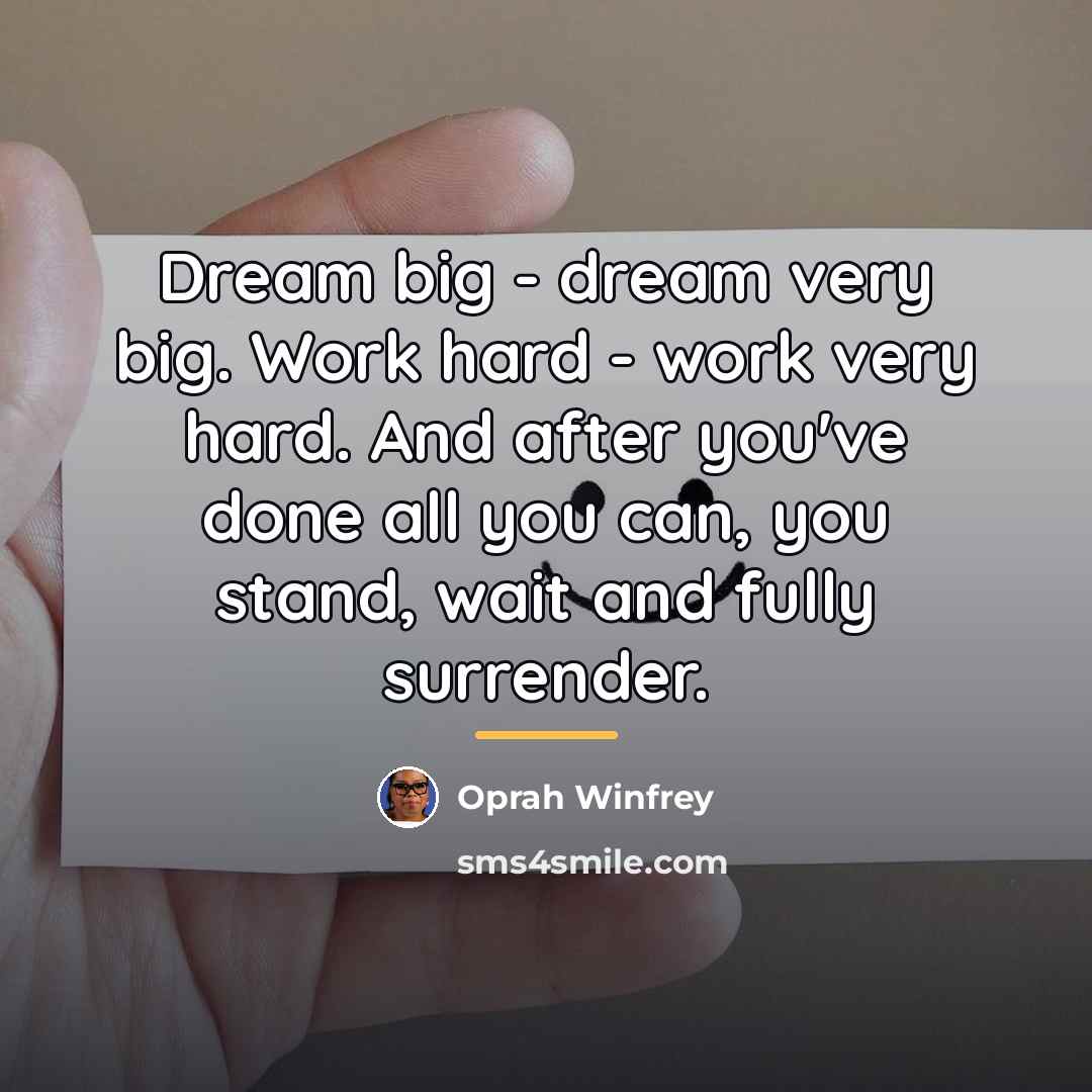 “Dream big - dream very big. Work hard - work…” quote by Oprah Winfrey