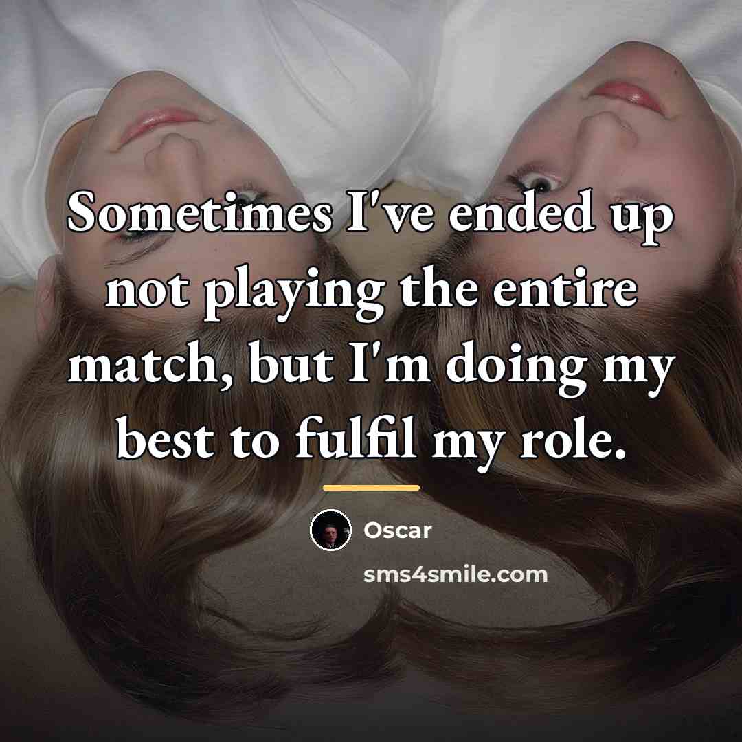 “Sometimes I've ended up not playing the entire match, but…” quote by Oscar