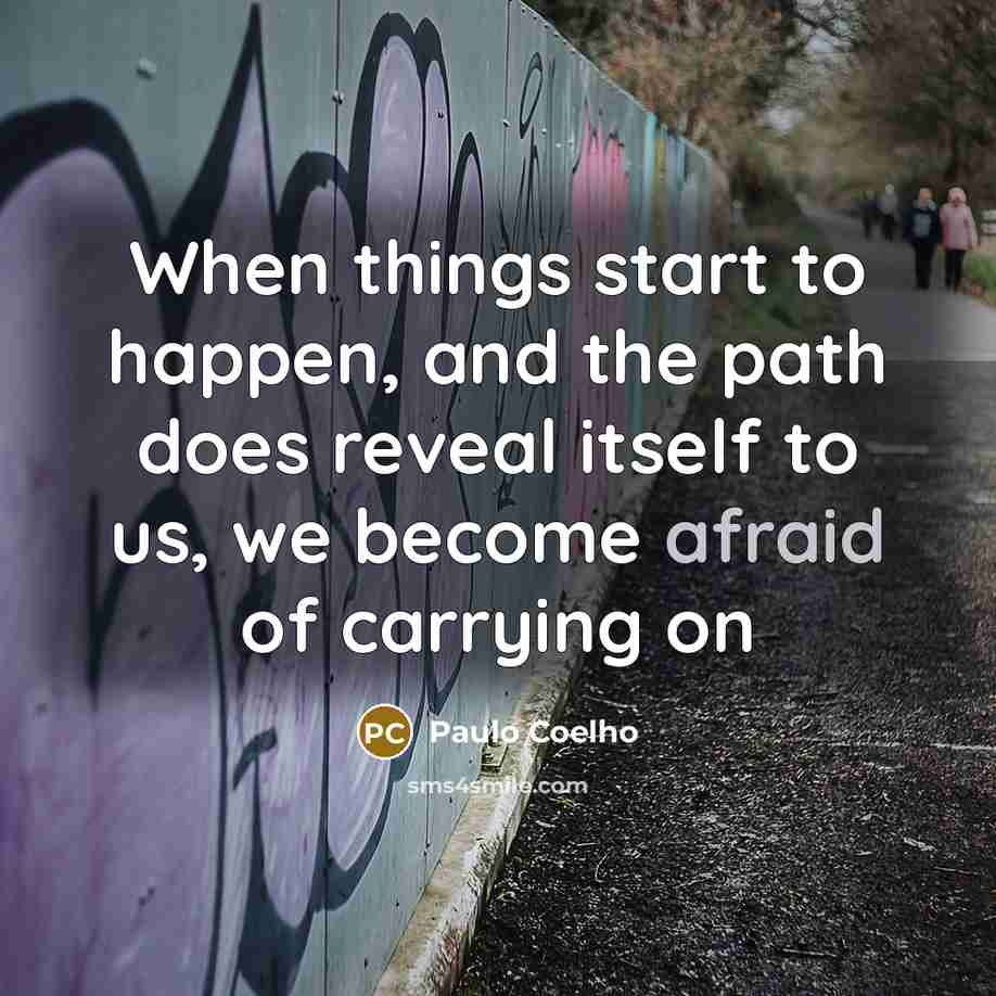 “When things start to happen, and the path does reveal…” quote by Paulo Coelho