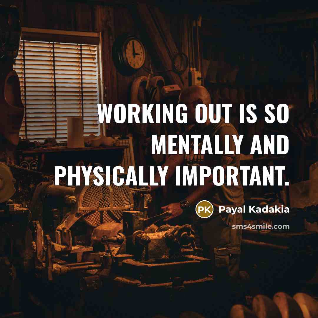 “Working out is so mentally and physically important.…” quote by Payal Kadakia