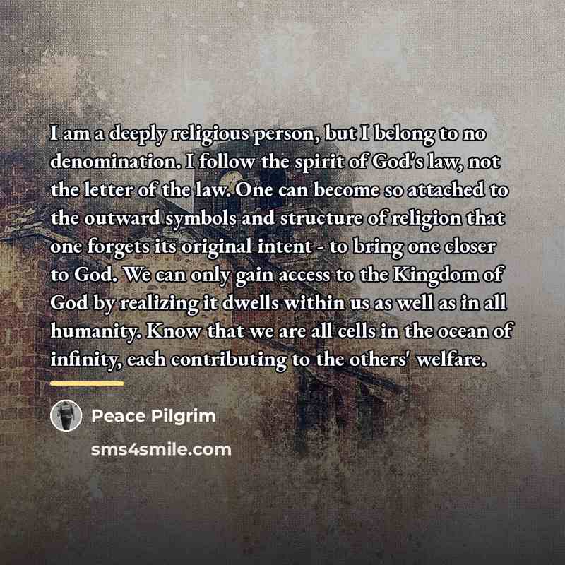“I am a deeply religious person, but I belong to…” quote by Peace Pilgrim