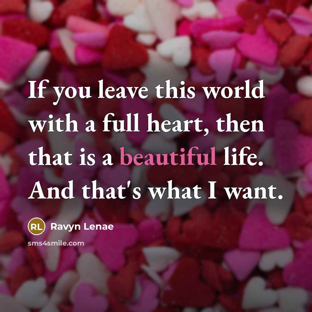 “If you leave this world with a full heart, then…” quote by Ravyn Lenae