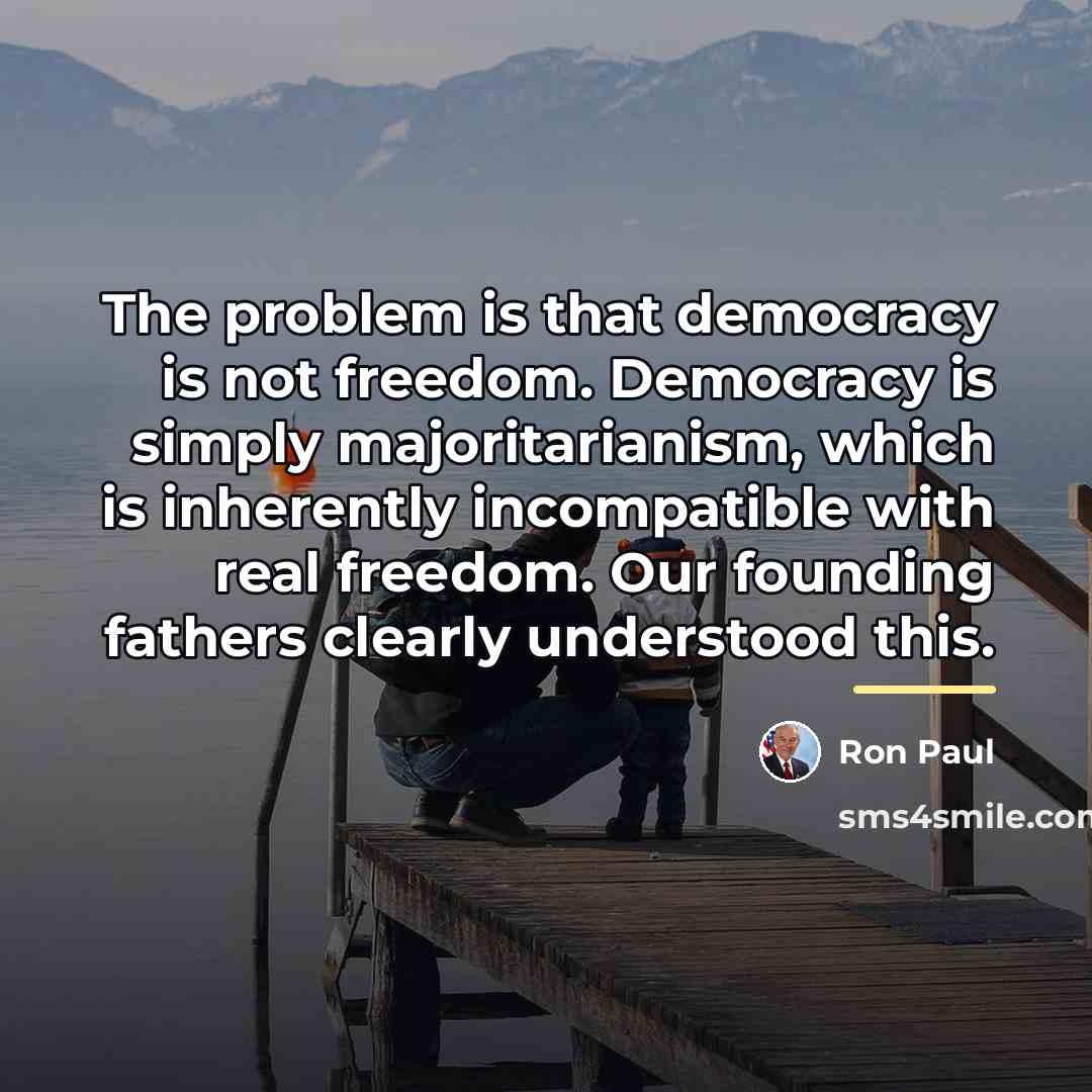 “The problem is that democracy is not freedom. Democracy is…” quote by Ron Paul