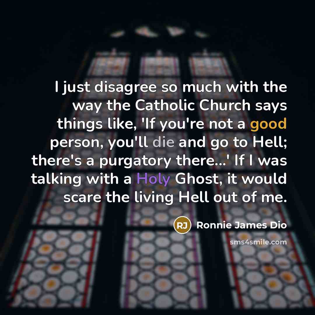 “I just disagree so much with the way the Catholic…” quote by Ronnie James Dio