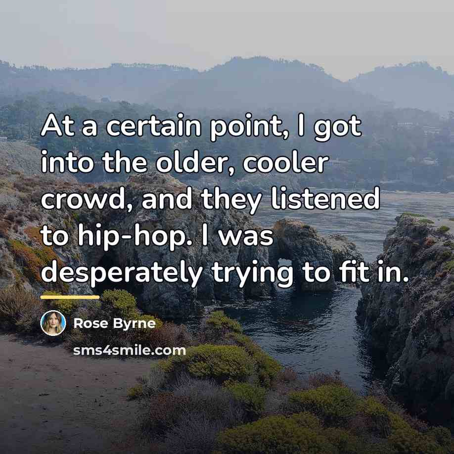 “At a certain point, I got into the older, cooler…” quote by Rose Byrne