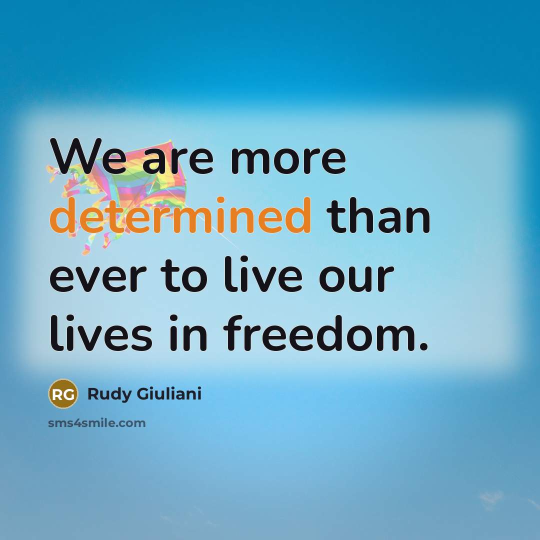 “We are more determined than ever to live our lives…” quote by Rudy Giuliani