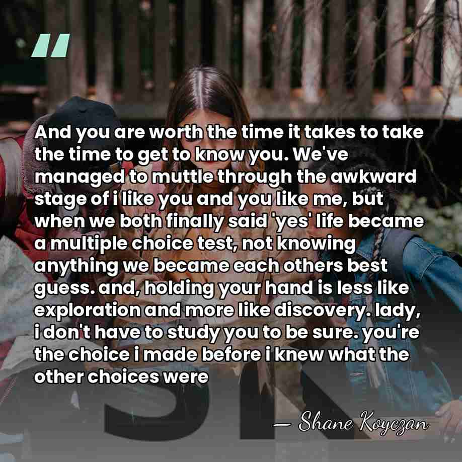 And you are worth the time it takes to take the time&hellip; - Shane Koyczan