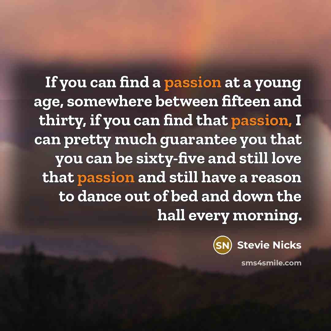 “If you can find a passion at a young age,…” quote by Stevie Nicks