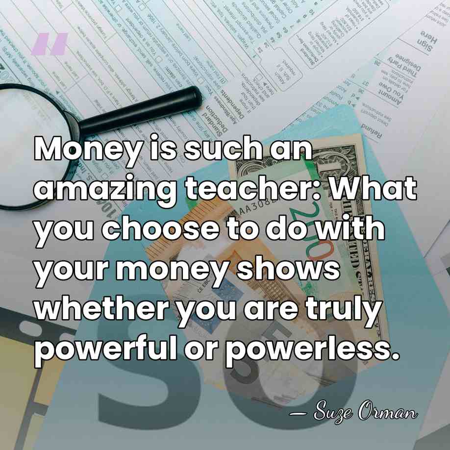 Money is such an amazing teacher: What you choose to do with&hellip; - Suze Orman