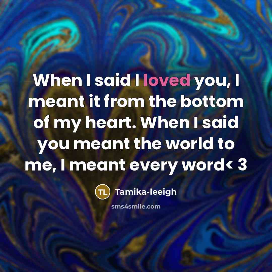 “When I said I loved you, I meant it from…” quote by Tamika-leeigh