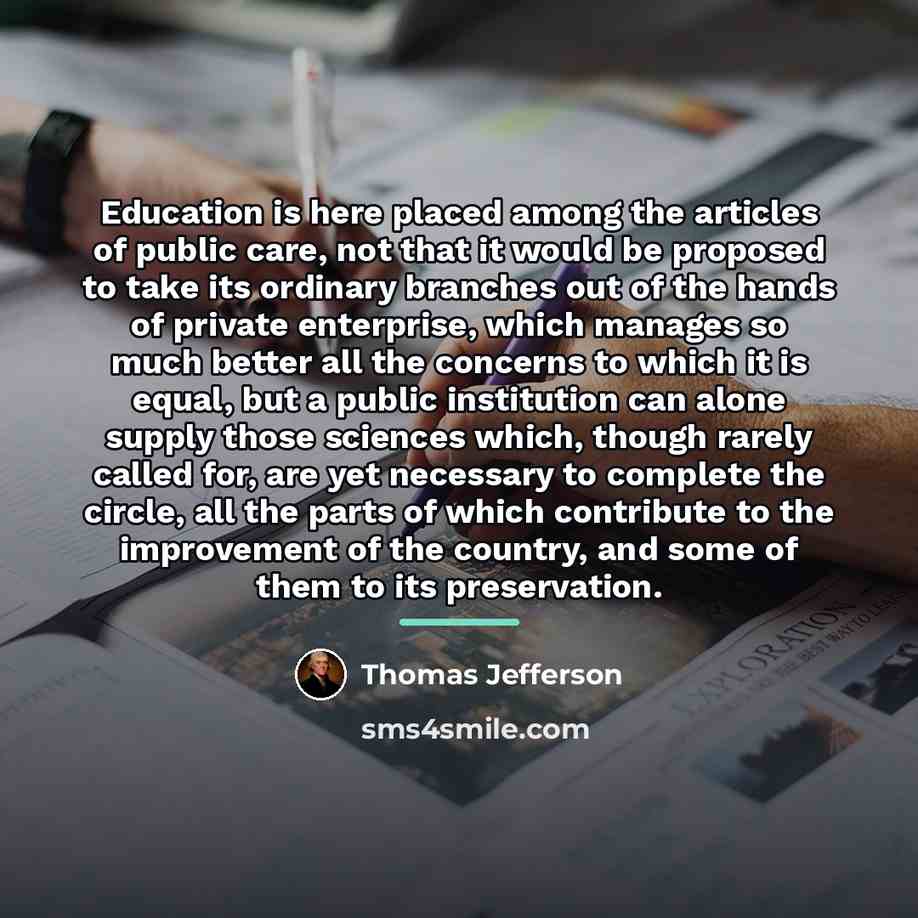 “Education is here placed among the articles of public care,…” quote by Thomas Jefferson