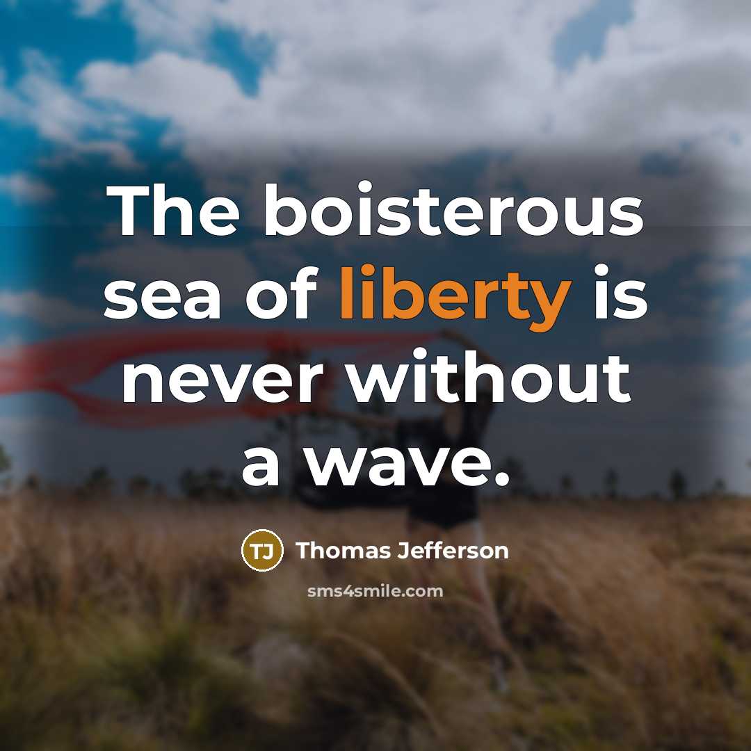 “The boisterous sea of liberty is never without a wave.…” quote by Thomas Jefferson